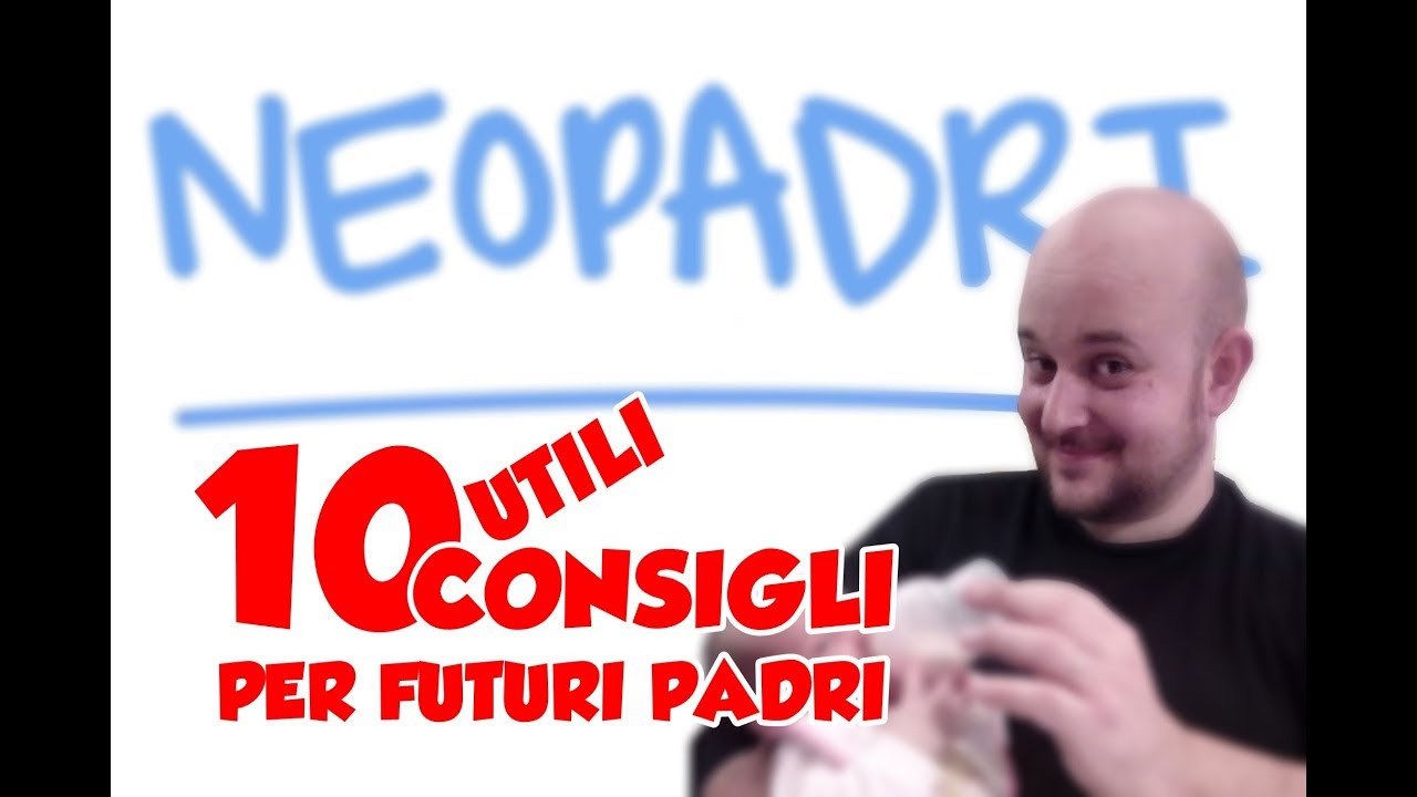 10 utili consigli per futuri pap&agrave; || NEOPADRI
