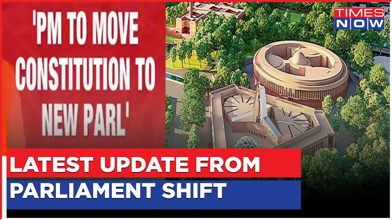 Old Parliament To New Parliament Shift Latest Update | PM Modi To Lead Ministers? | Watch To Know!