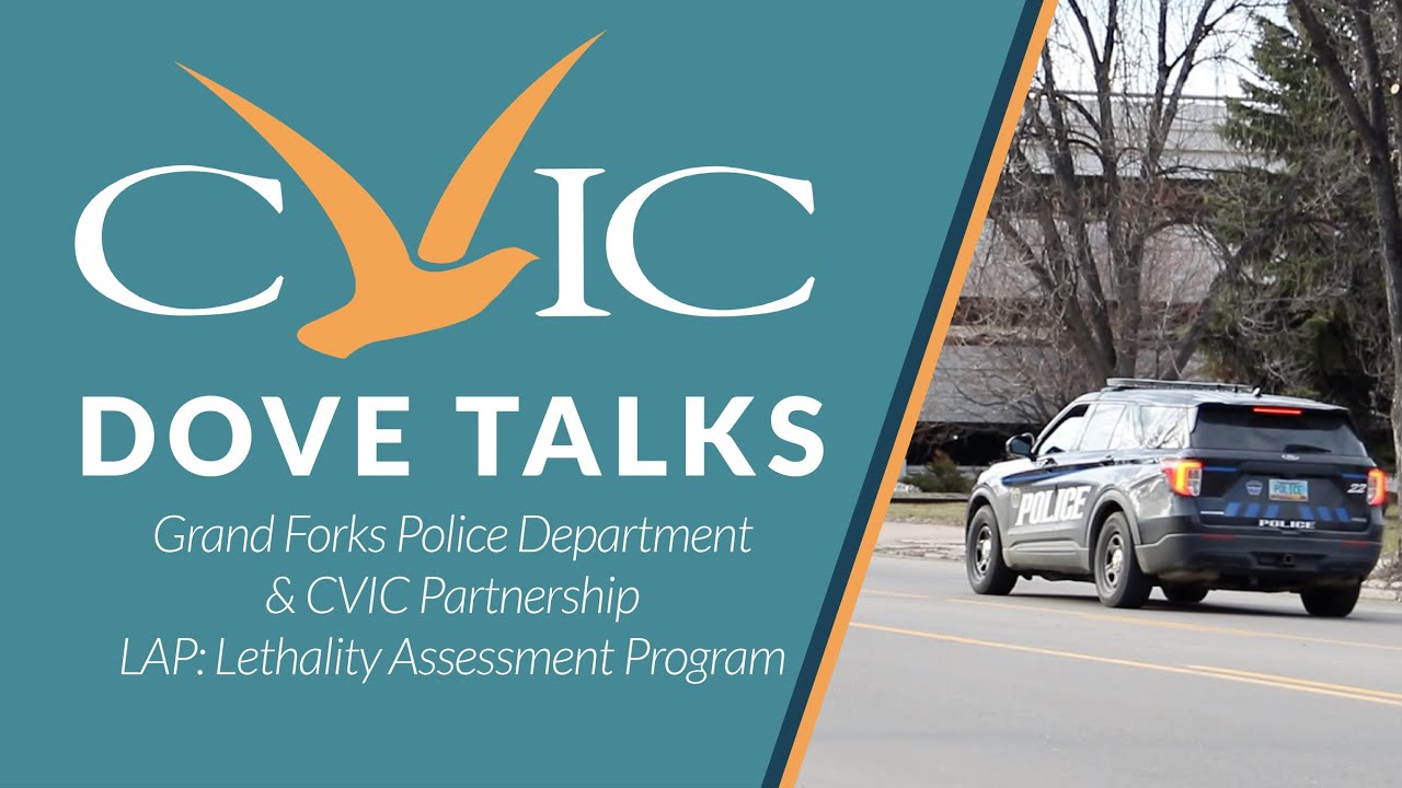 CVIC Dove Talks - Grand Forks Police Department & CVIC Partnership LAP: Lethality Assessment Program