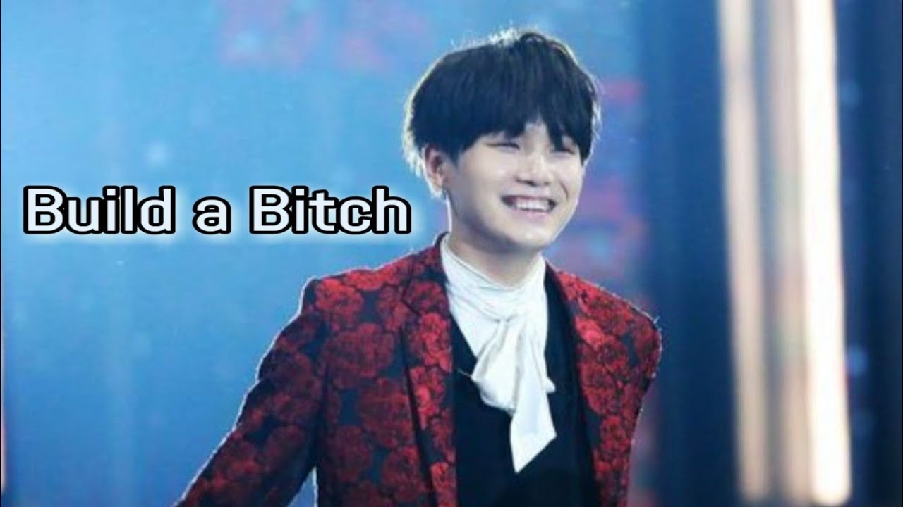 Suga [FMV] "Build a Bitch"