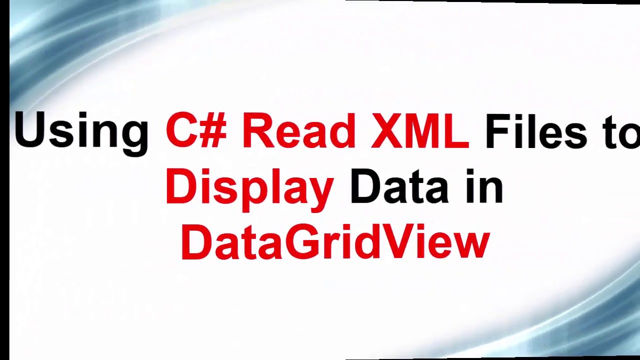 Using C# Read XML files to display data in DataGridView