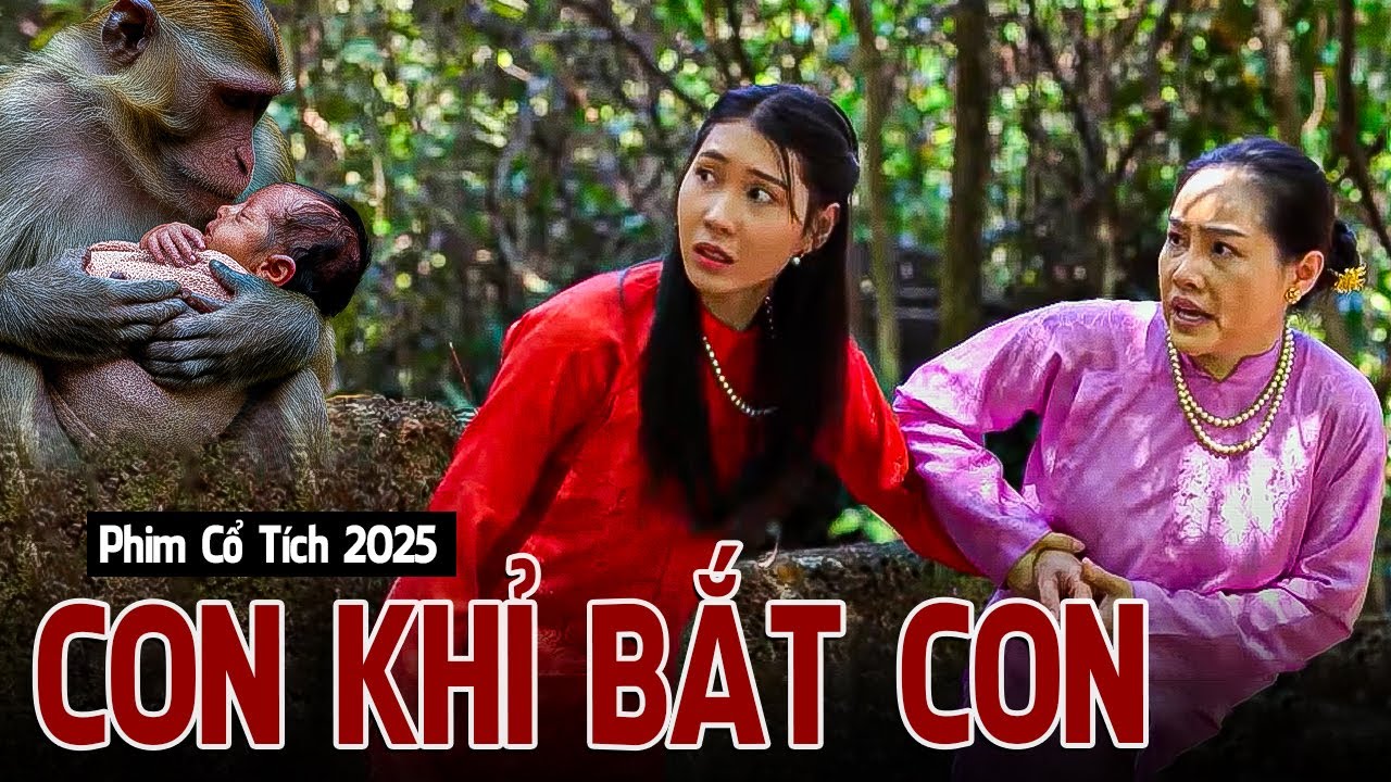 Phim Cổ Tích 2025 | CON KHỈ BẮT CON | Phim Truyện Cổ Tích 2025 | Cổ Tích Việt Nam 2025 | Cổ Tích