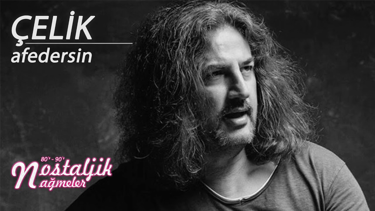 Afedersin - &Ccedil;elik 1995 / Nostaljik Nağmeler