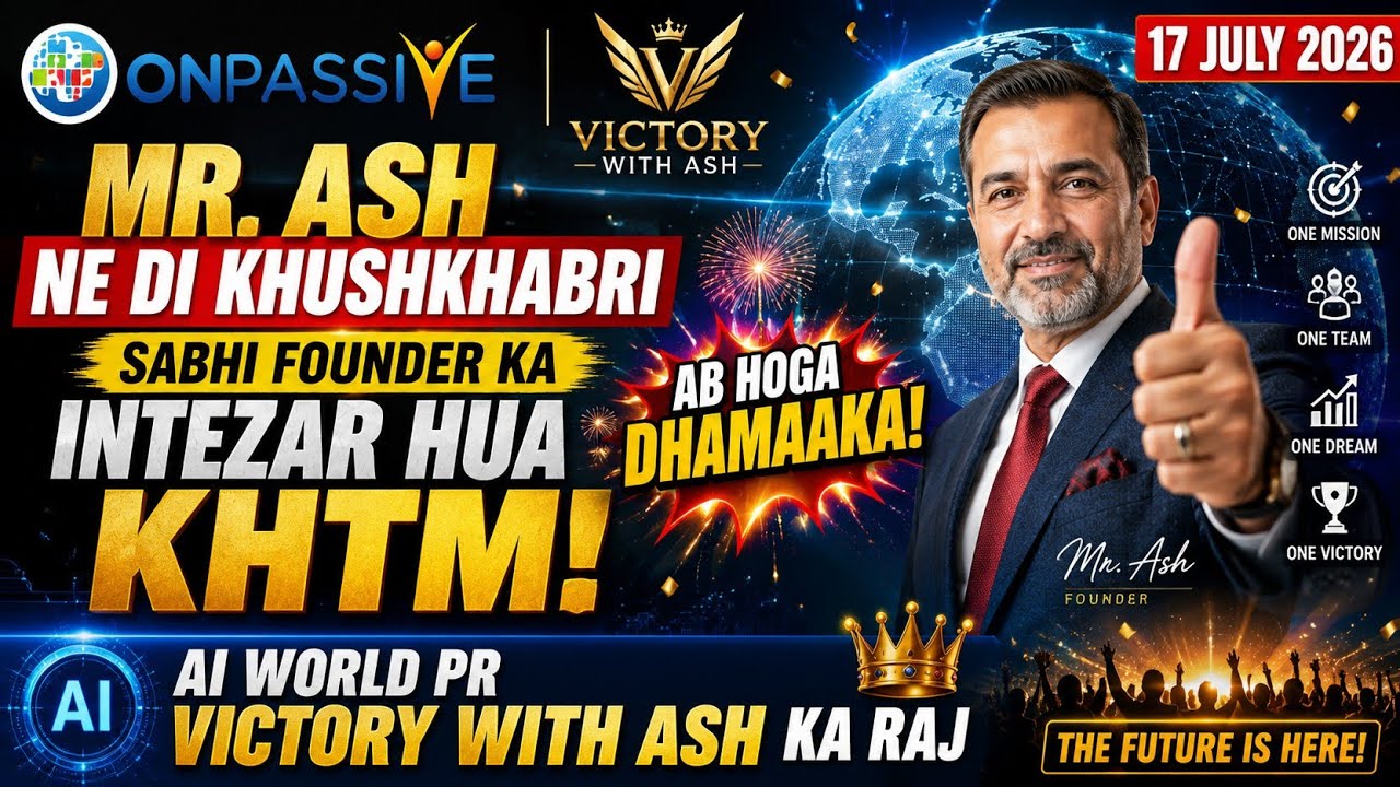 July 17, 2026 Biggest ONPASSIVE Update | Victory With Ash AI World News | Mr. Ash's Big Announcement