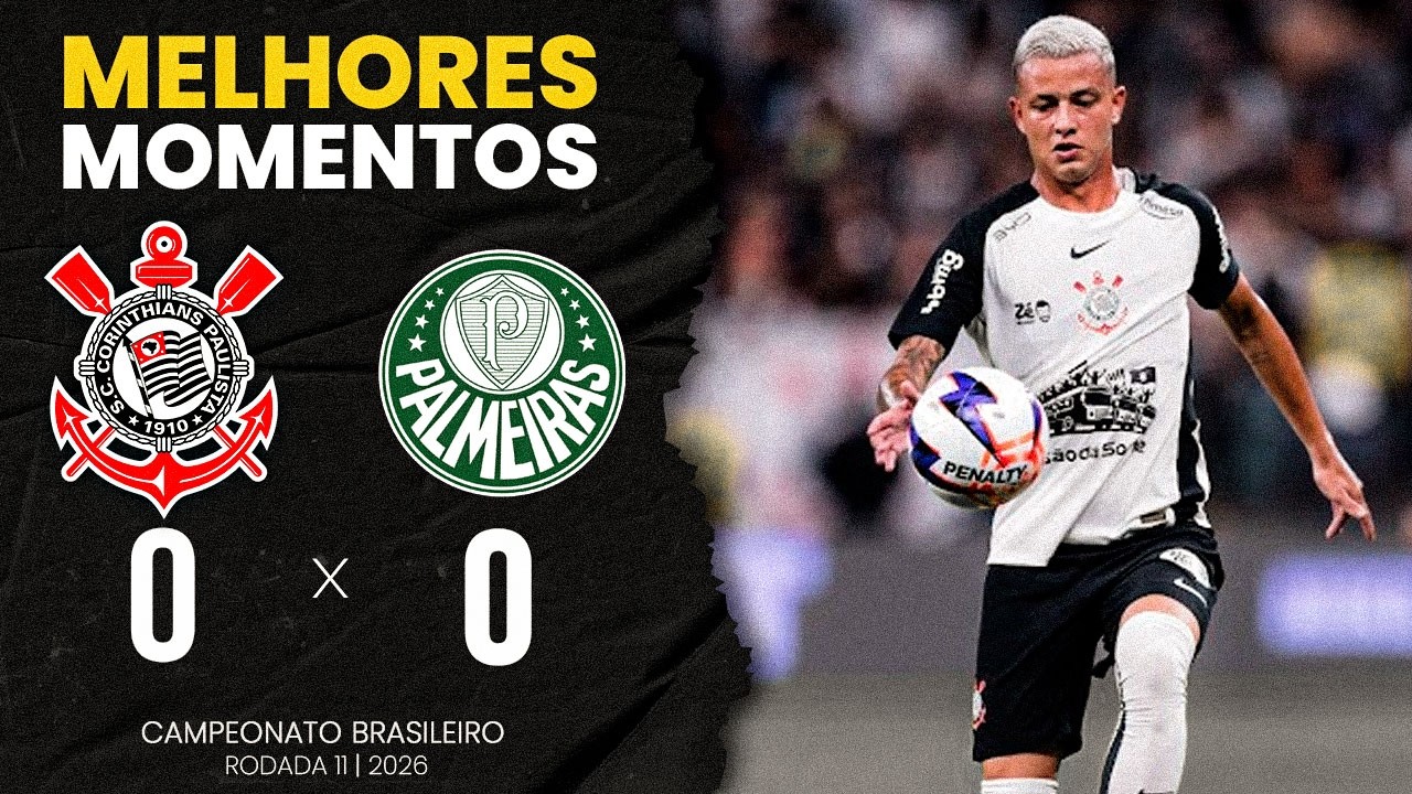 MELHORES MOMENTOS: CORINTHIANS 0X0 PALMEIRAS | 11&ordf; RODADA | CAMPEONATO BRASILEIRO 2026