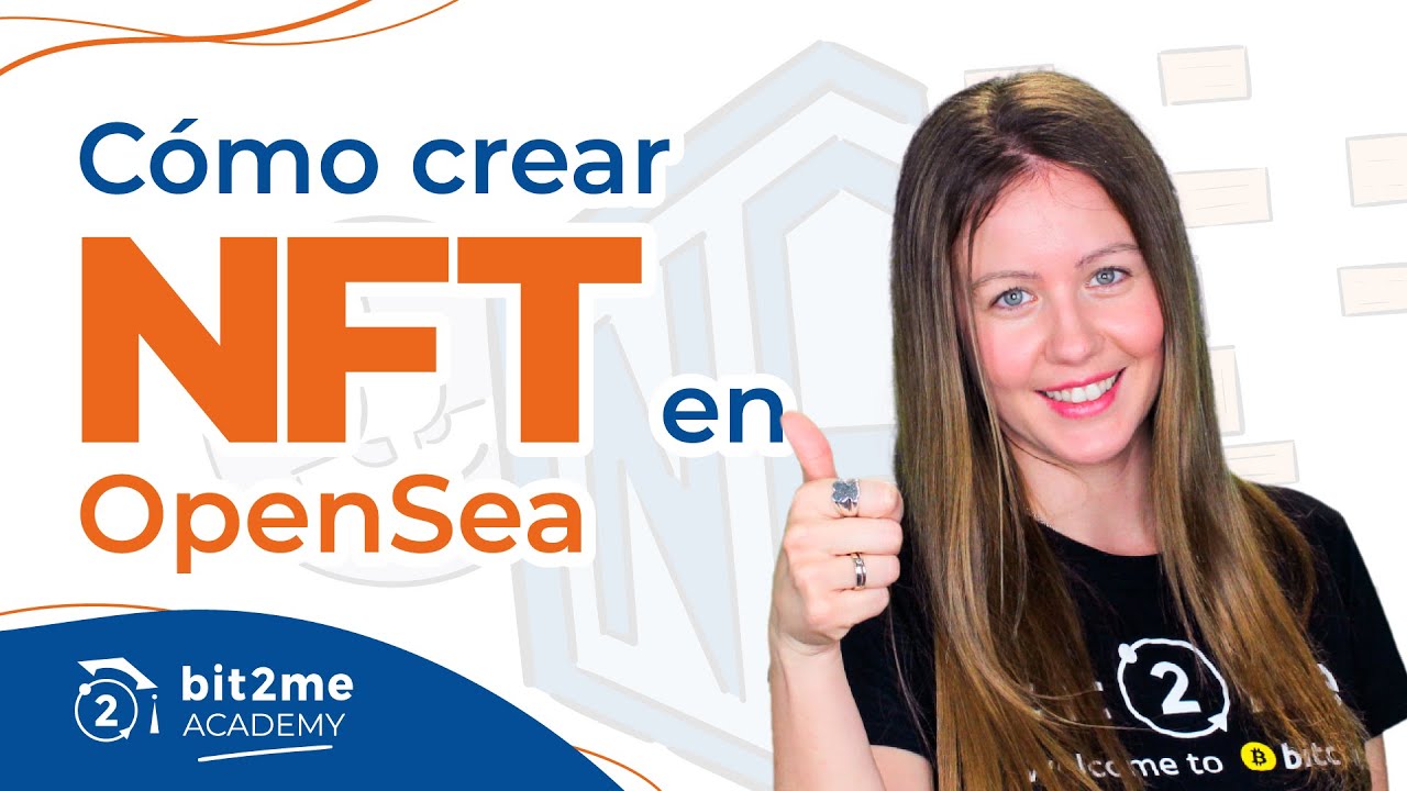 🎓 OPENSEA: Cómo CREAR un NFT - Bit2Me Academy