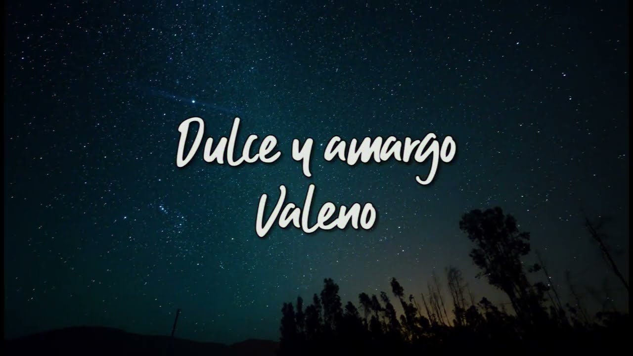 Valeno - Dulce y amargo (letra)