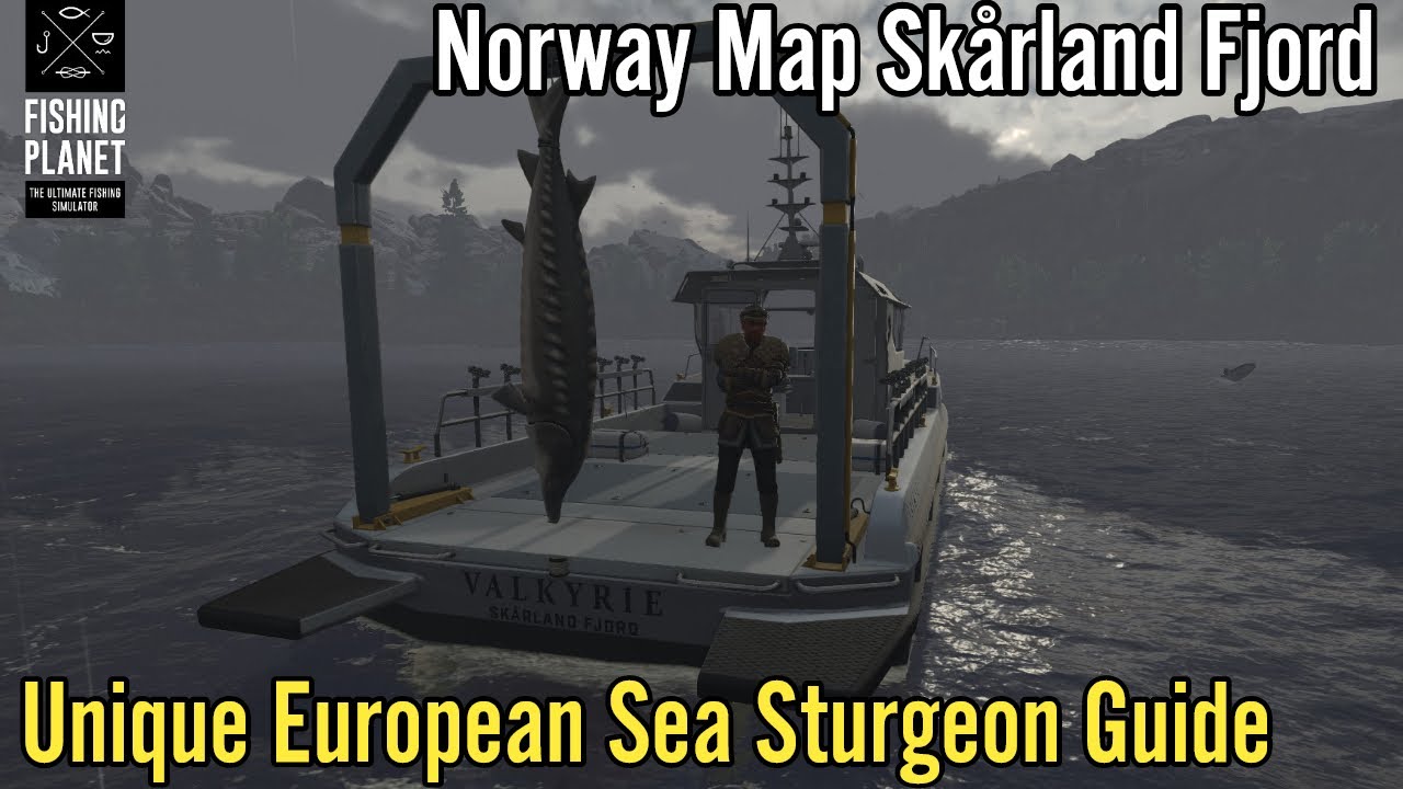 Fishing Planet,Norway Map Skårland Fjord, Unique European Sea Sturgeon Guide