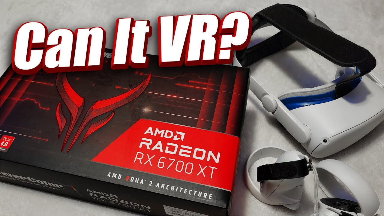 Но поддерживает ли он VR? — Обзор производительности Radeon RX 6700XT VR