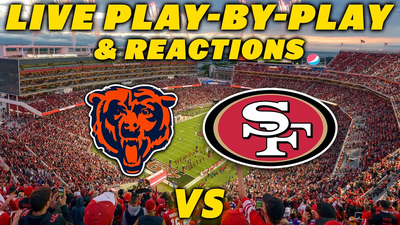 Chicago Bears vs San Francisco 49ers | Live Play-By-Play & Reactions