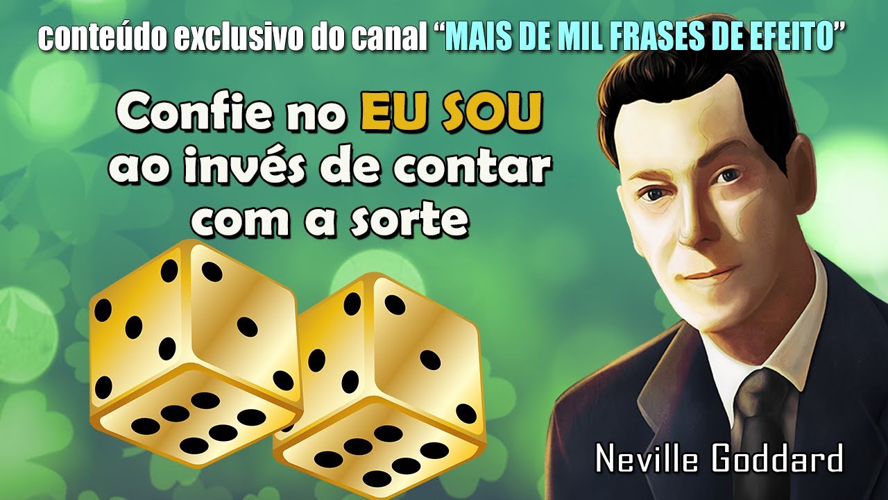 Quem precisa de sorte quando conhece e aceita o poder contido no EU SOU - Neville Goddard