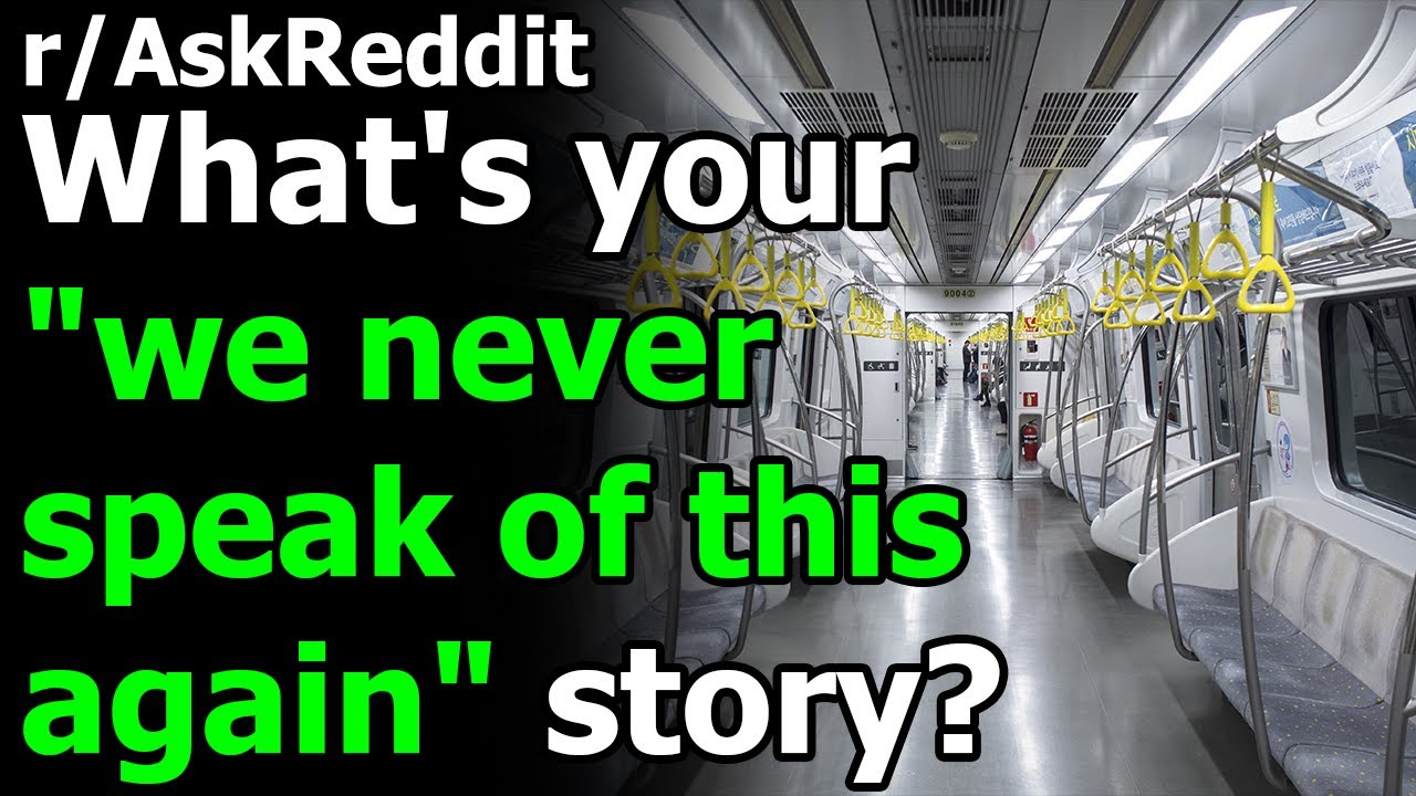 What's your "we never speak of this again" story? r/AskReddit | Reddit Jar