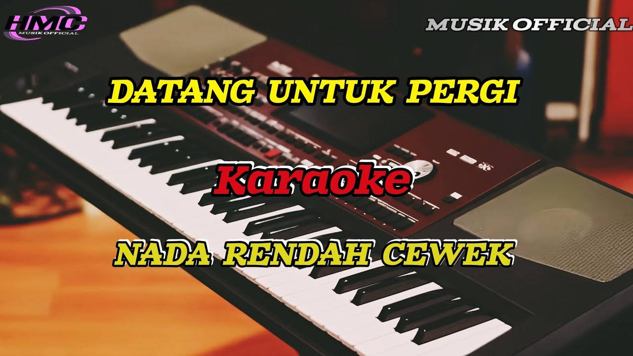 DATANG UNTUK PERGI KARAOKE NADA RENDAH 