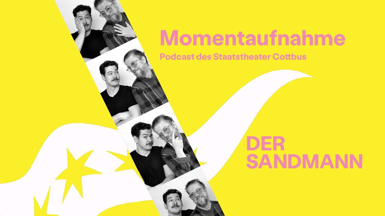 Momentaufnahme - Podcast des Staatstheater Cottbus - DER SANDMANN