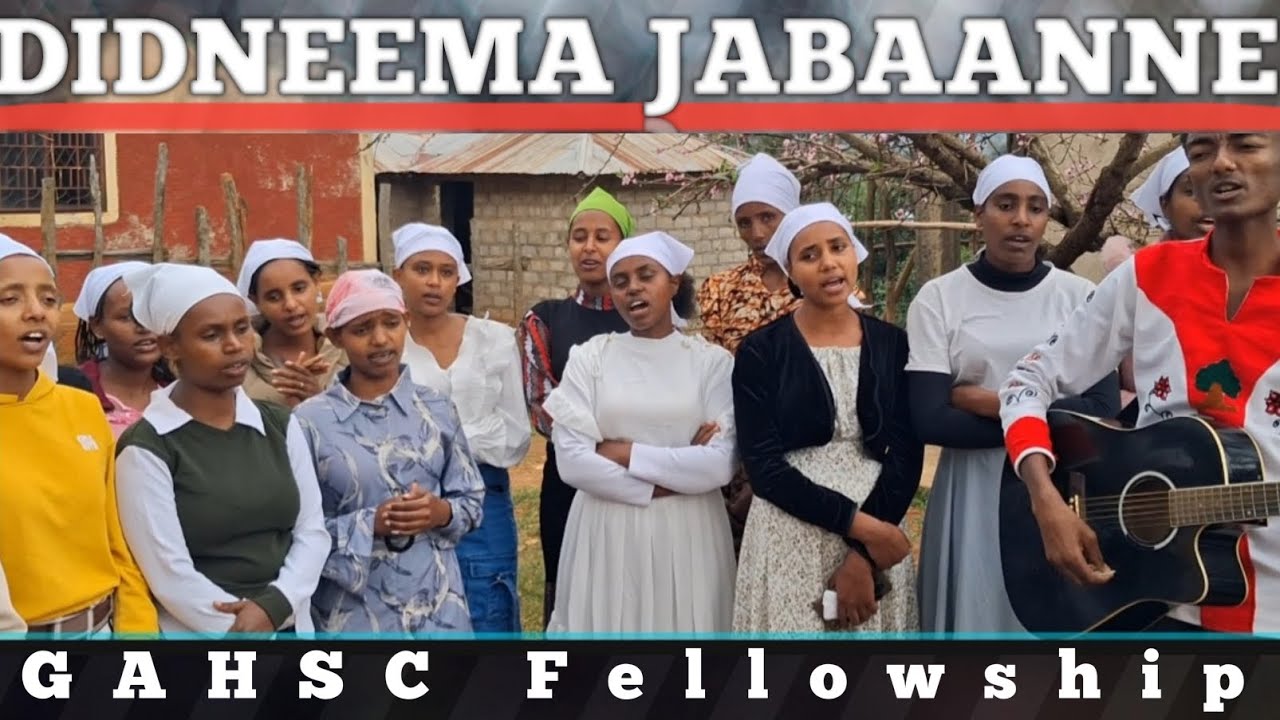 DIDNEEMA//YAADANNOO TAJAAJILA DHUMAA KAN BARA 2017 GAHSC FELLOWSHIP CAANCOO GIMBIITTI