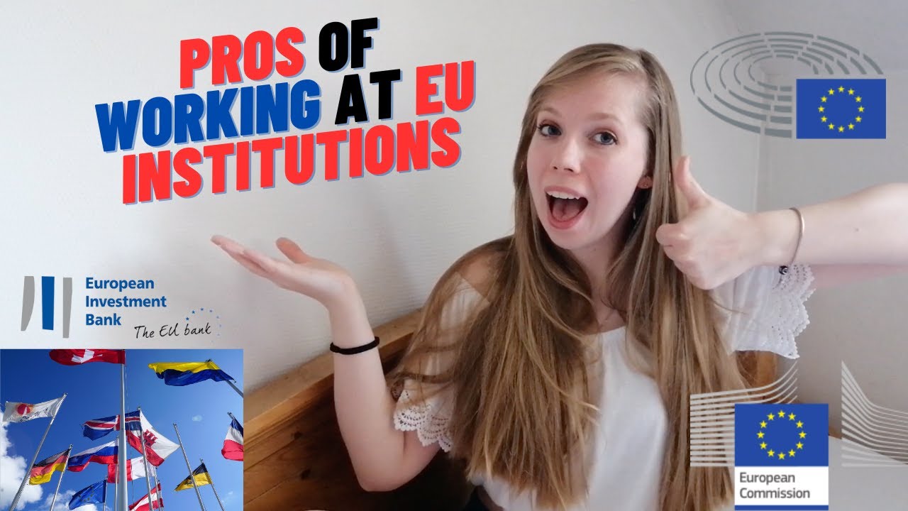 Pros of working at EU Institutions | Advantages of working at European Parlament, EIB, Commission