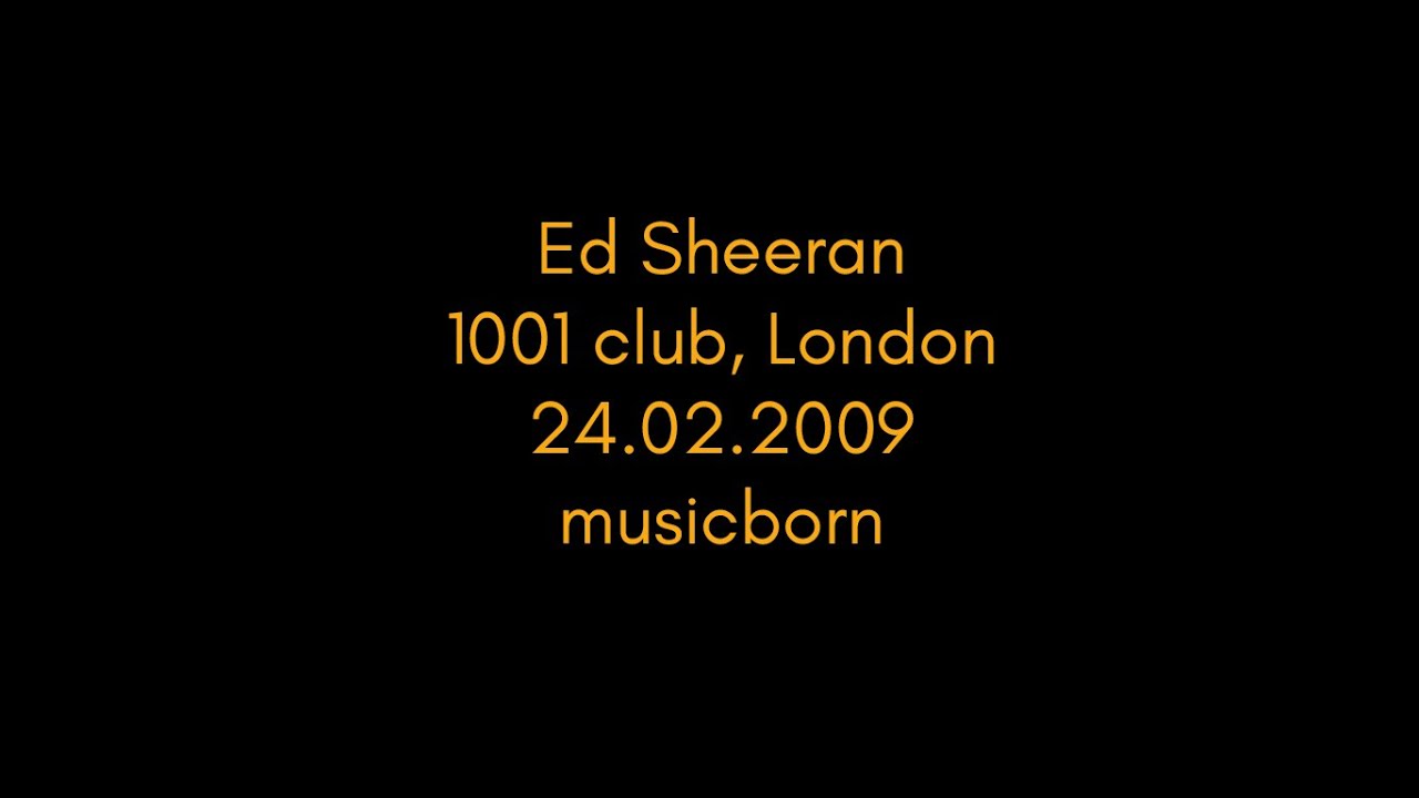 Ed Sheeran live at cafe 1001 club London 24.02.2009