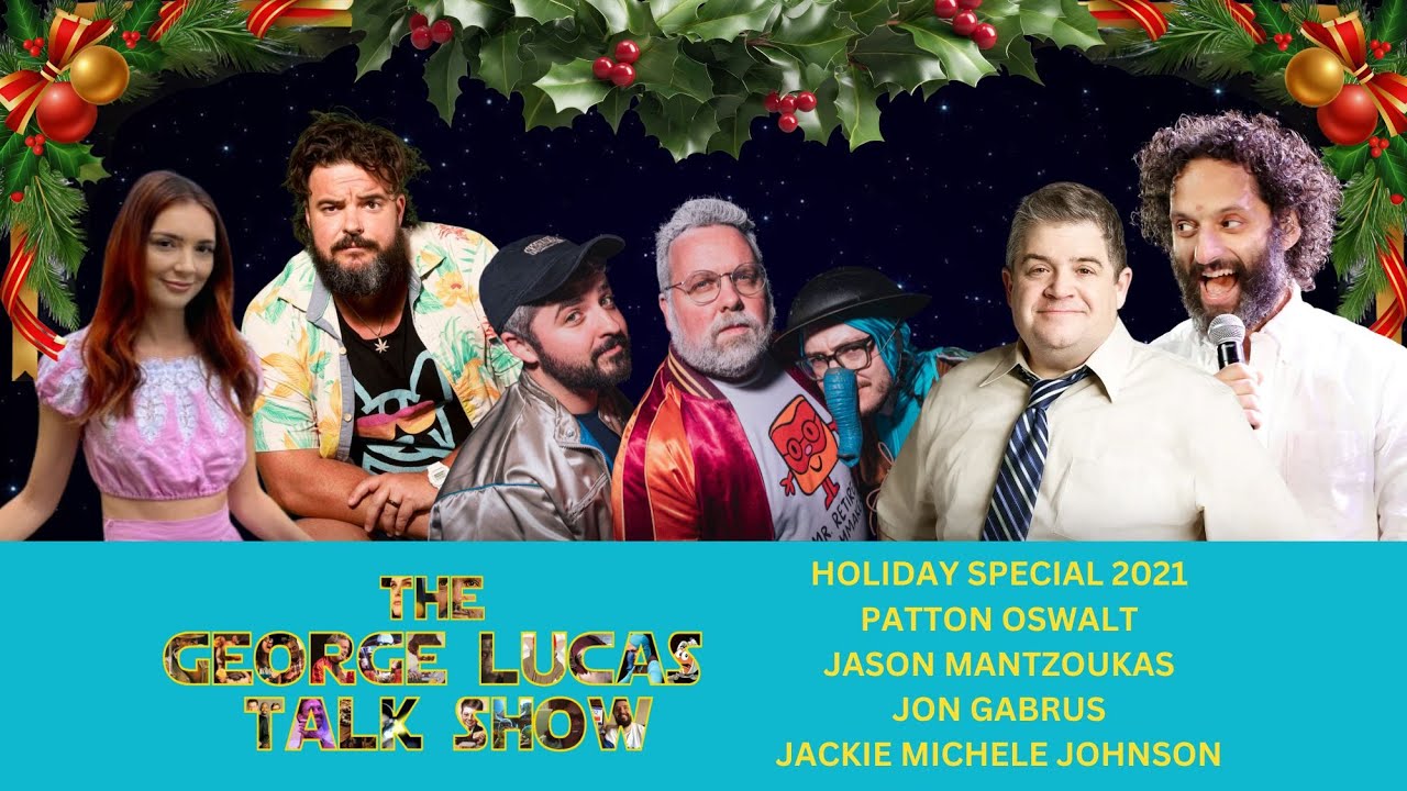The George Lucas Talk Show 2021 Holiday Special with Oswalt, Mantzoukas, Gabrus, and Jackie Johnson