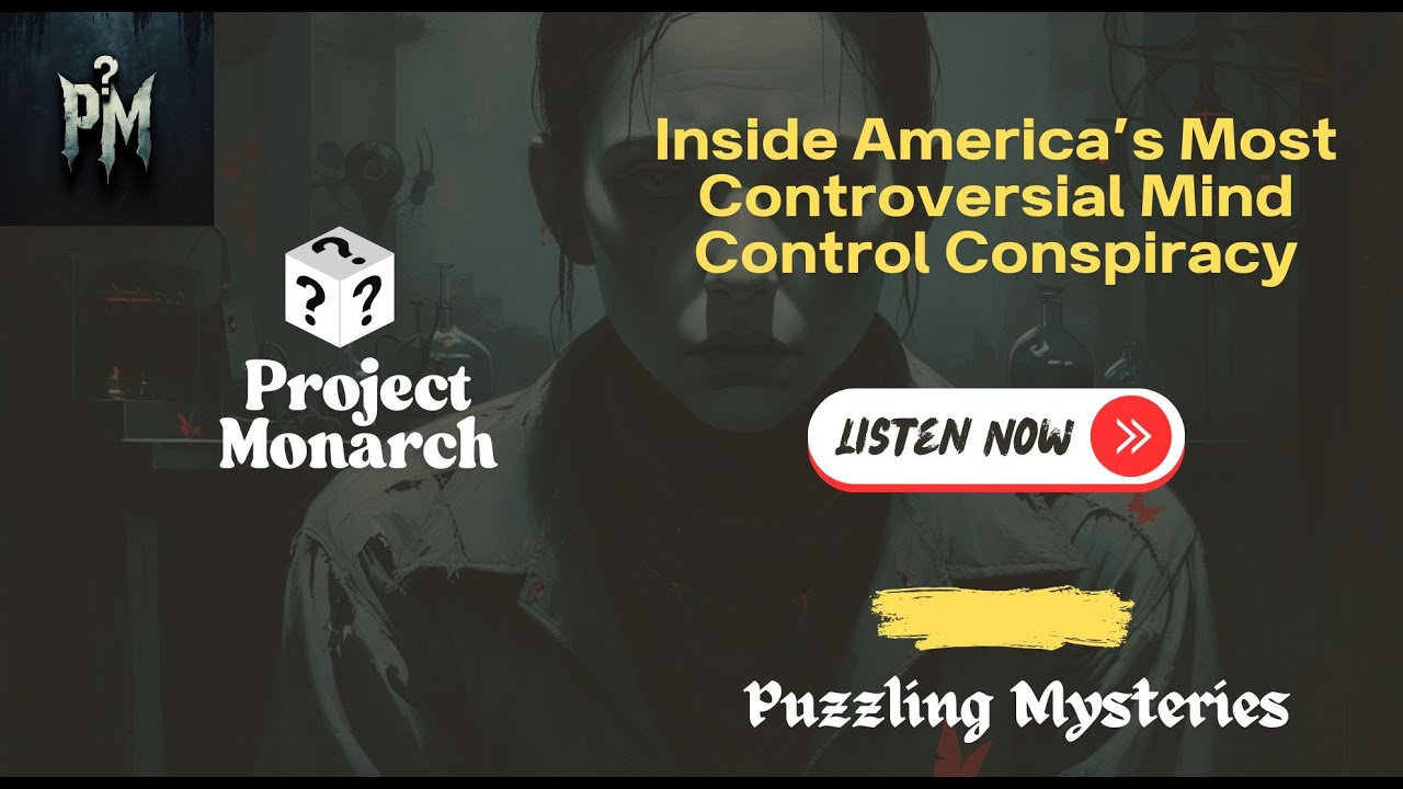 Project Monarch: Inside America&rsquo;s Most Controversial Mind Control Conspiracy