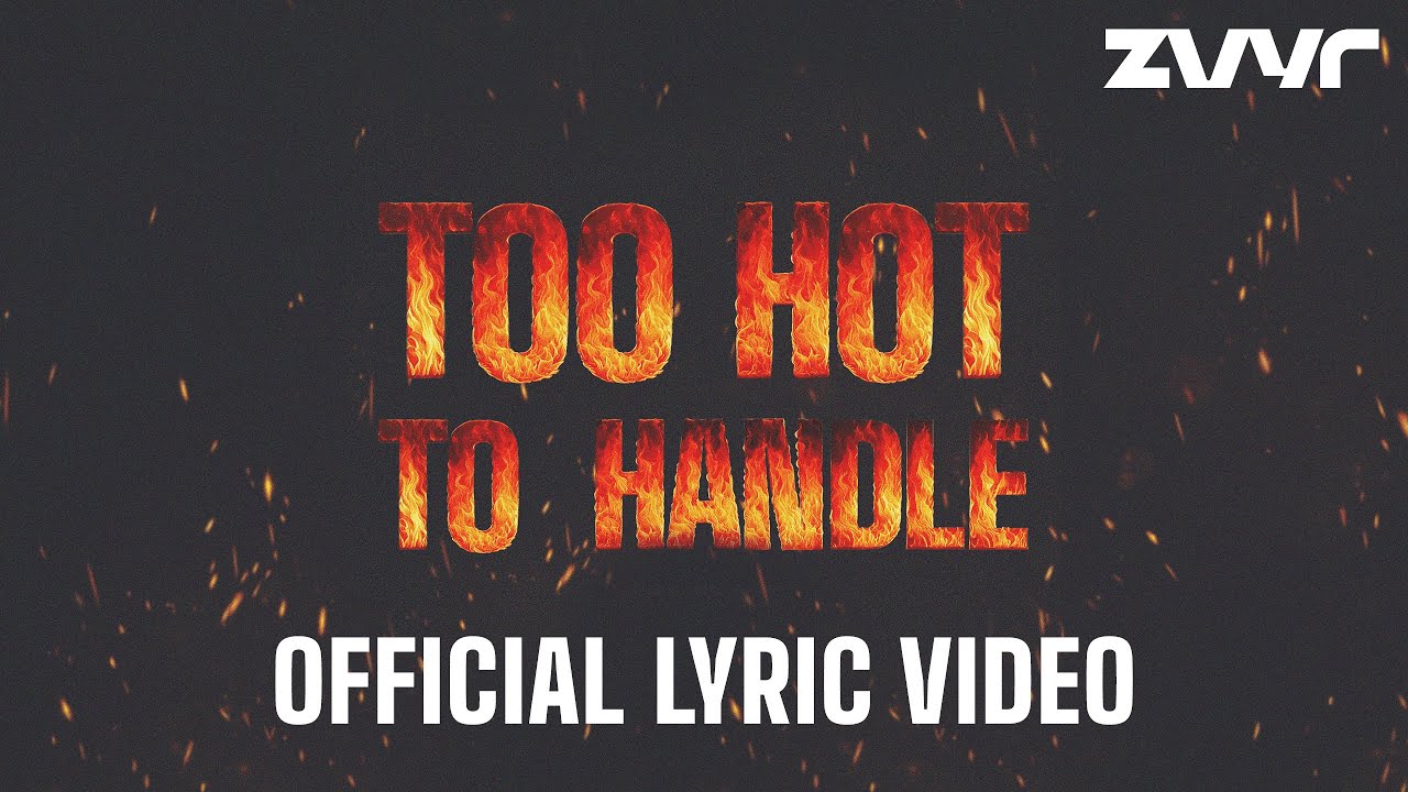 zvyr - Too Hot To Handle (Official Lyric Video)