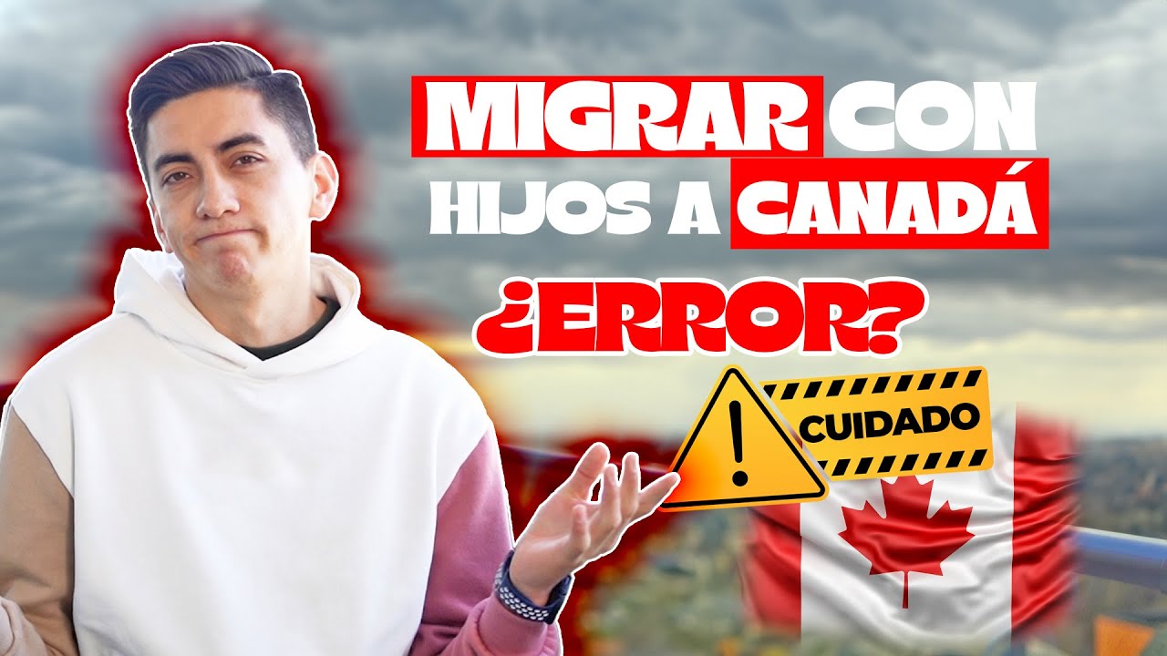 MIGRAR con hijos a CANADÁ | Lo BUENO y lo MALO