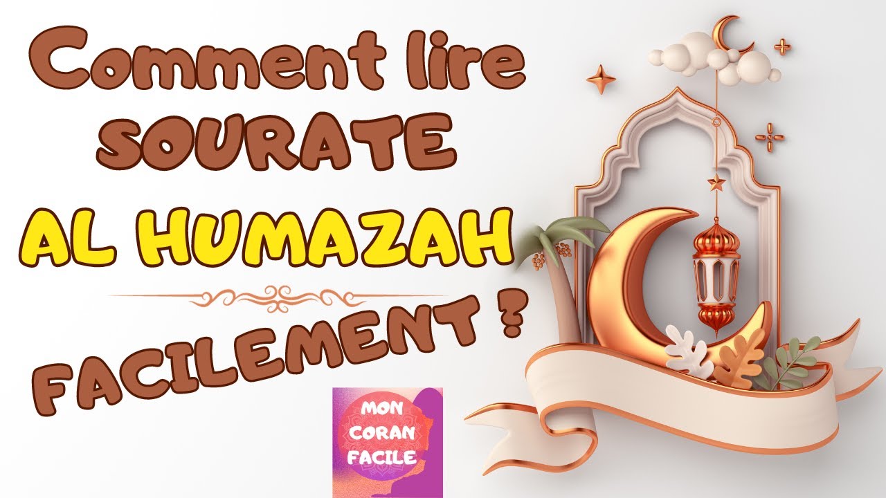 Comment bien lire sourate Al Humazah (الهمزة) : règles de tajwîd en français et erreurs à éviter !