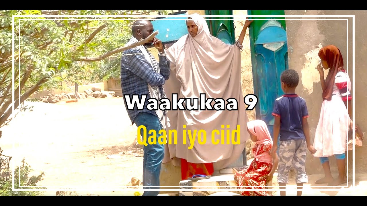 Waakukaa 9 | Qaan iyo Ciid