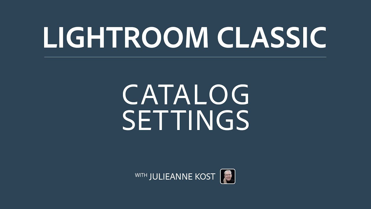 Lightroom Classic: Catalog Settings Explained