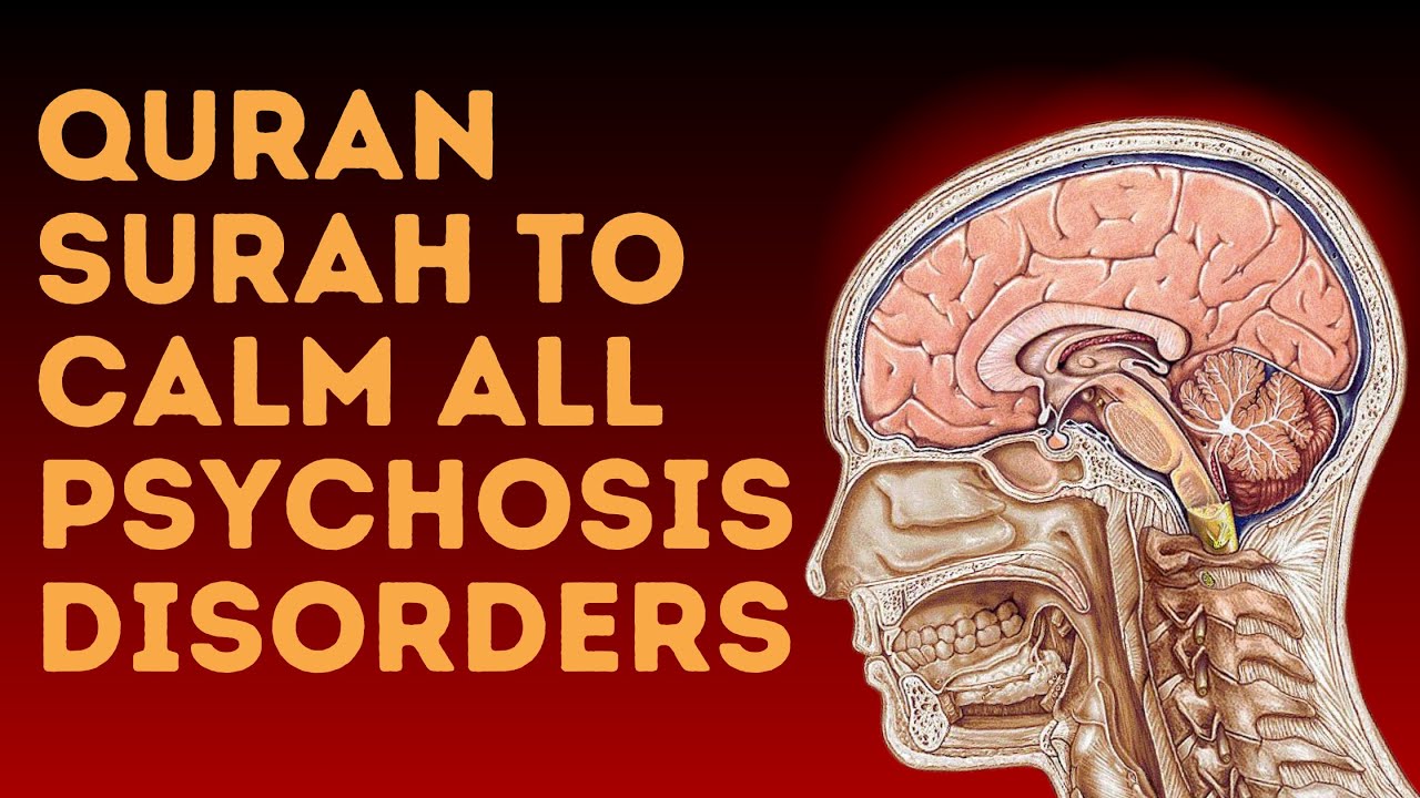 Quran Surah to Calm All Psychosis Disorders : Mental illness, Anxiety, Stress, Depression & Insanity