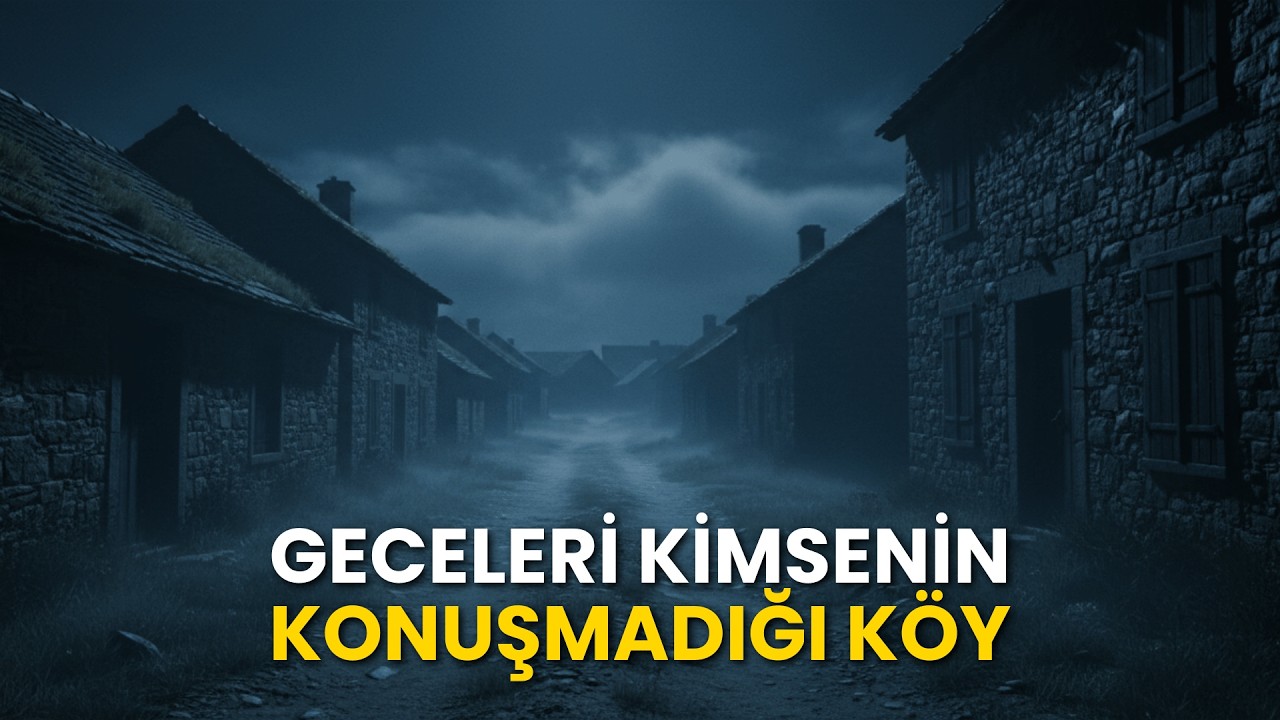Geceleri Kimsenin Konuşmadığı Köy | Psikolojik Gerilim Hikayeleri