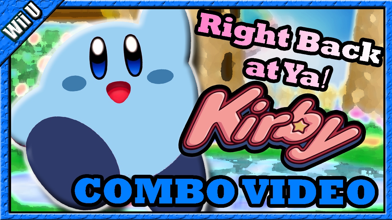 Right Back at Ya! - A Kirby Combo Video by SuperGirlKels