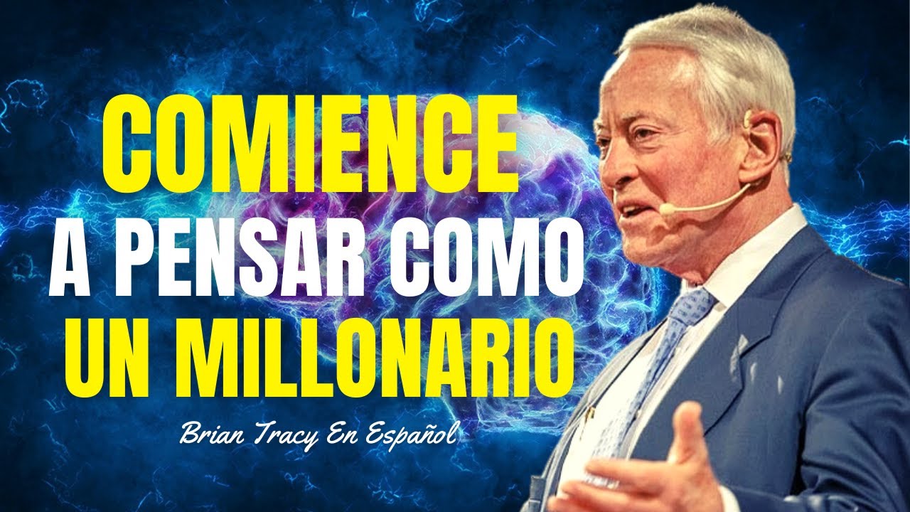 Cómo Convertirse En Millonario: Comience A Pensar Como Uno | Brian Tracy En Español