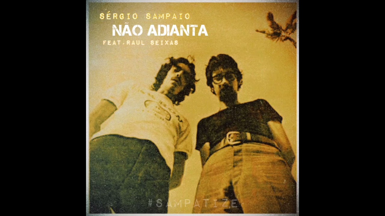 Sérgio Sampaio | Não Adianta | Feat. Raul Seixas | 1972 #sampatize