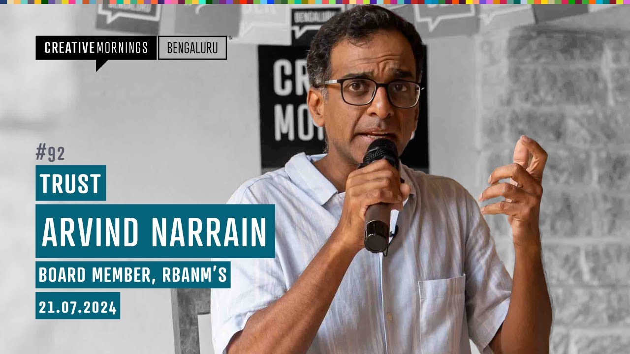 Arvind Narrain - TRUST building as a Society | CreativeMornings Bengaluru Talk #92 | 2024