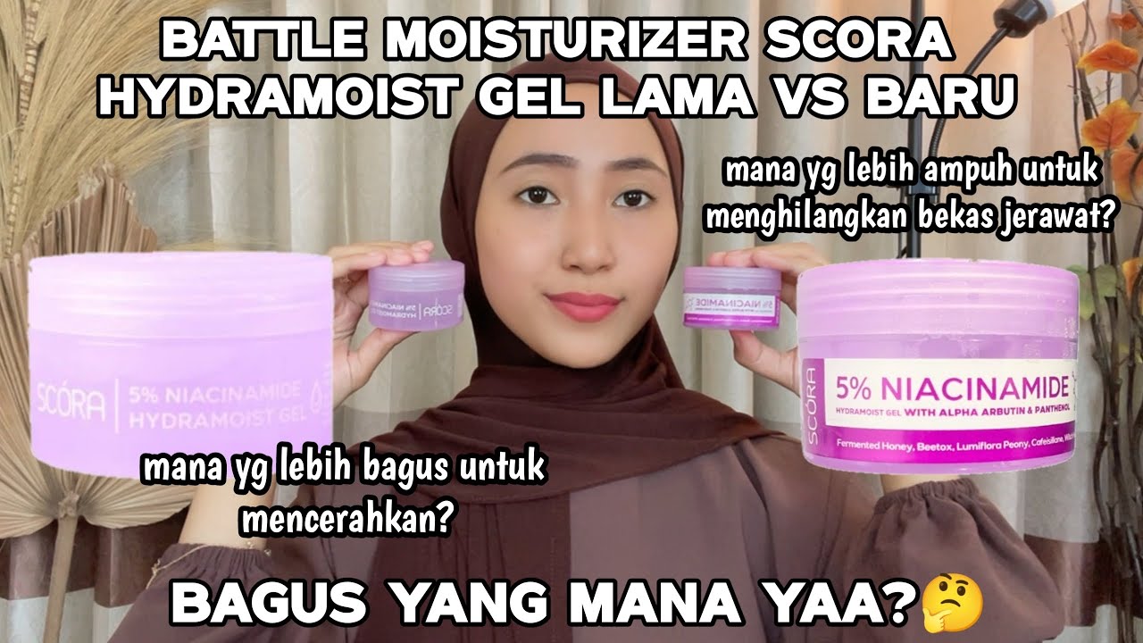 PERBEDAAN MOISTURIZER SCORA HYDRAMOIST GEL LAMA VS BARU | REVIEW SCORA 5% NIACINAMIDE HYDRAMOIST GEL