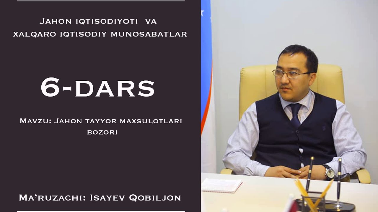 6-dars. Jahon tayyor maxsulotlari bozori. Ma'ruzachi: Qobiljon Isayev