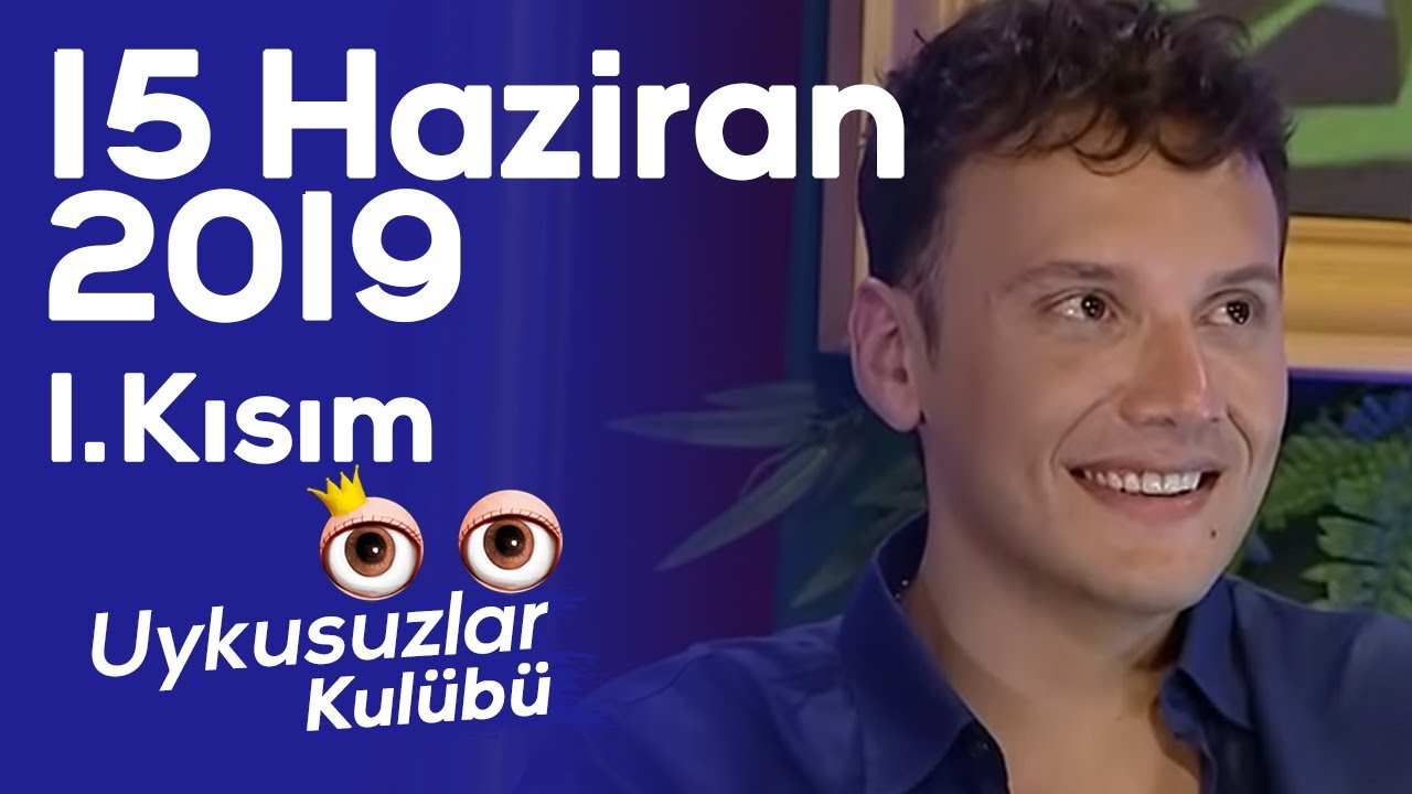 Okan Bayülgen ile Uykusuzlar Kulübü - 15 Haziran 2019 - Bölüm 1 - Edis