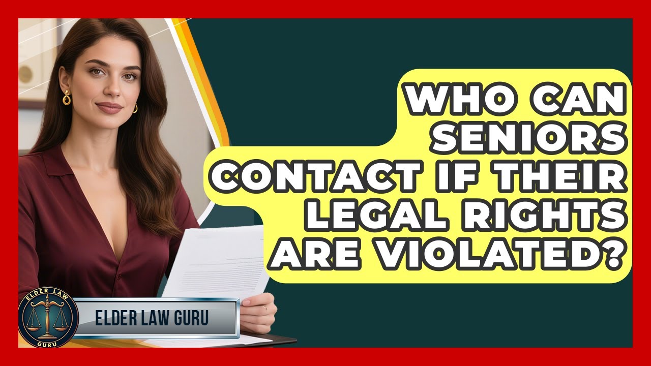 Who Can Seniors Contact If Their Legal Rights Are Violated? | Elder Law Guru News
