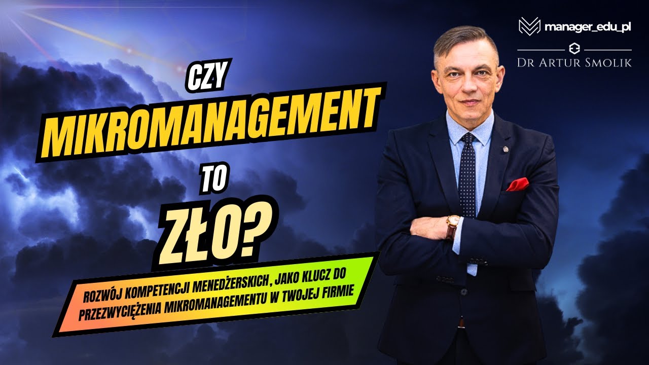 Czy mikromanagement to zło? - dr Artur Smolik