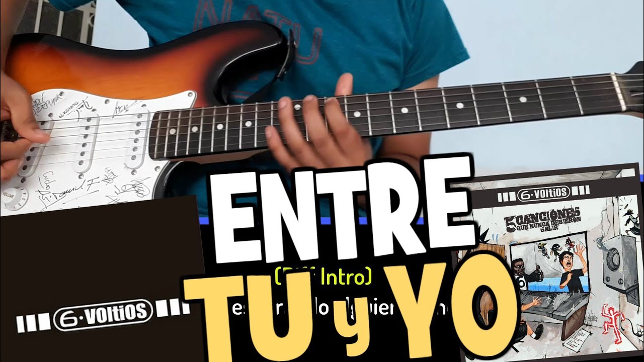 Entre t&uacute; y yo - 6 Voltios (Acordes + Letras + Tabs) - Tutorial
