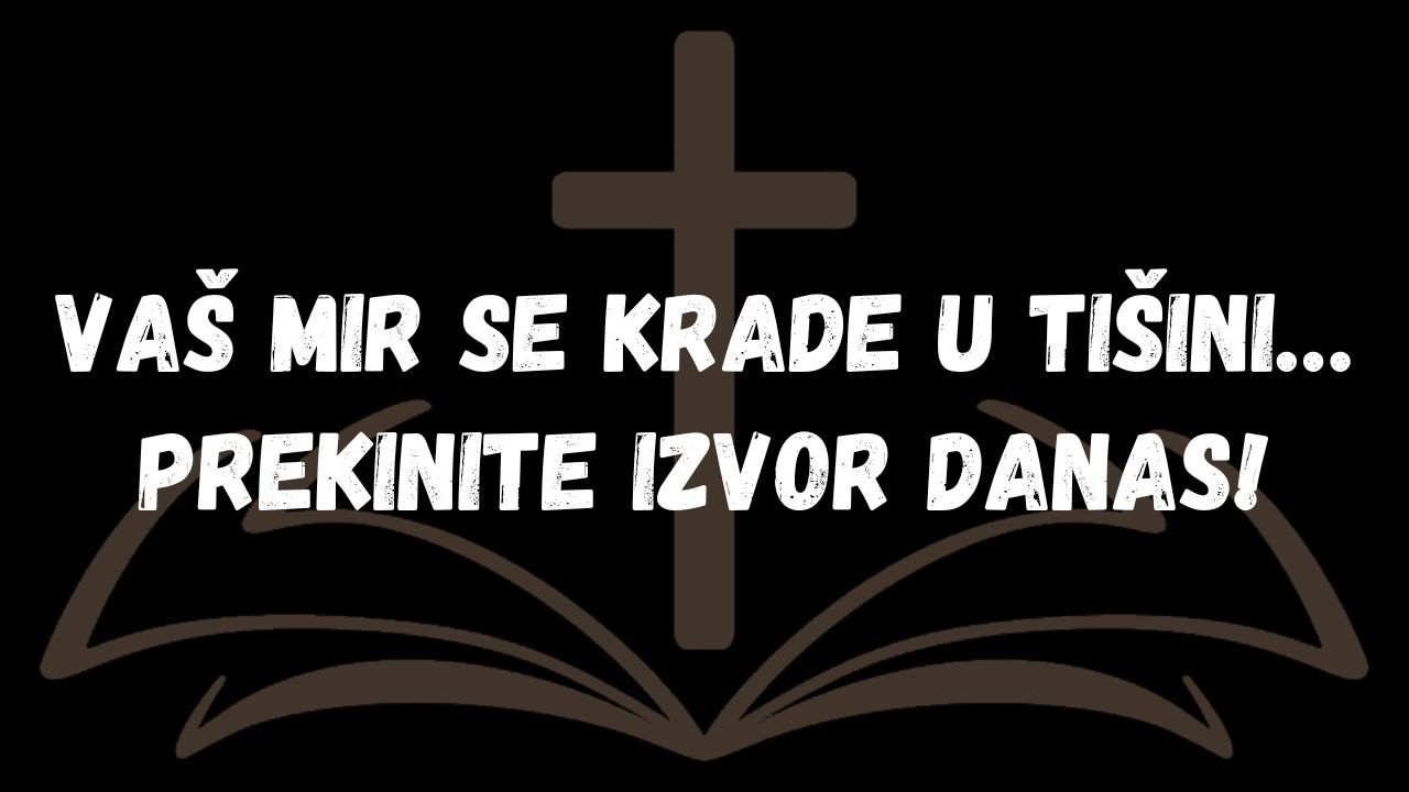 Vaš mir se krade u tišini… prekinite izvor danas!  PORUKA ANĐELA