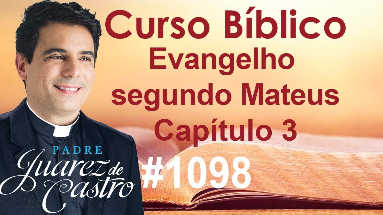 Curso Bíblico 1098 - Evangelho segundo Mateus 3 - Pregação de João Batista. Batismo de Jesus.