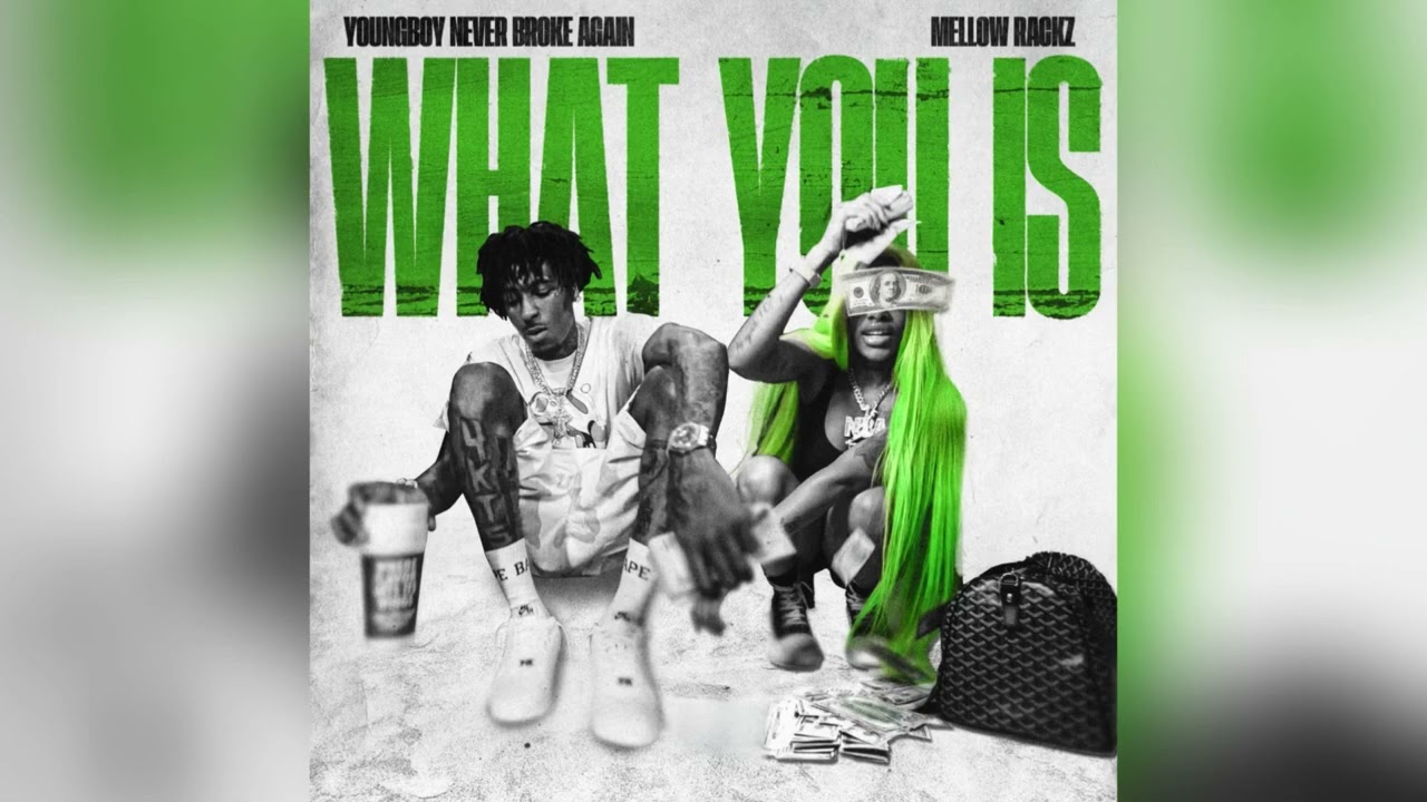 YoungBoy Never Broke Again & Mellow Rackz - What You Is [Clean]