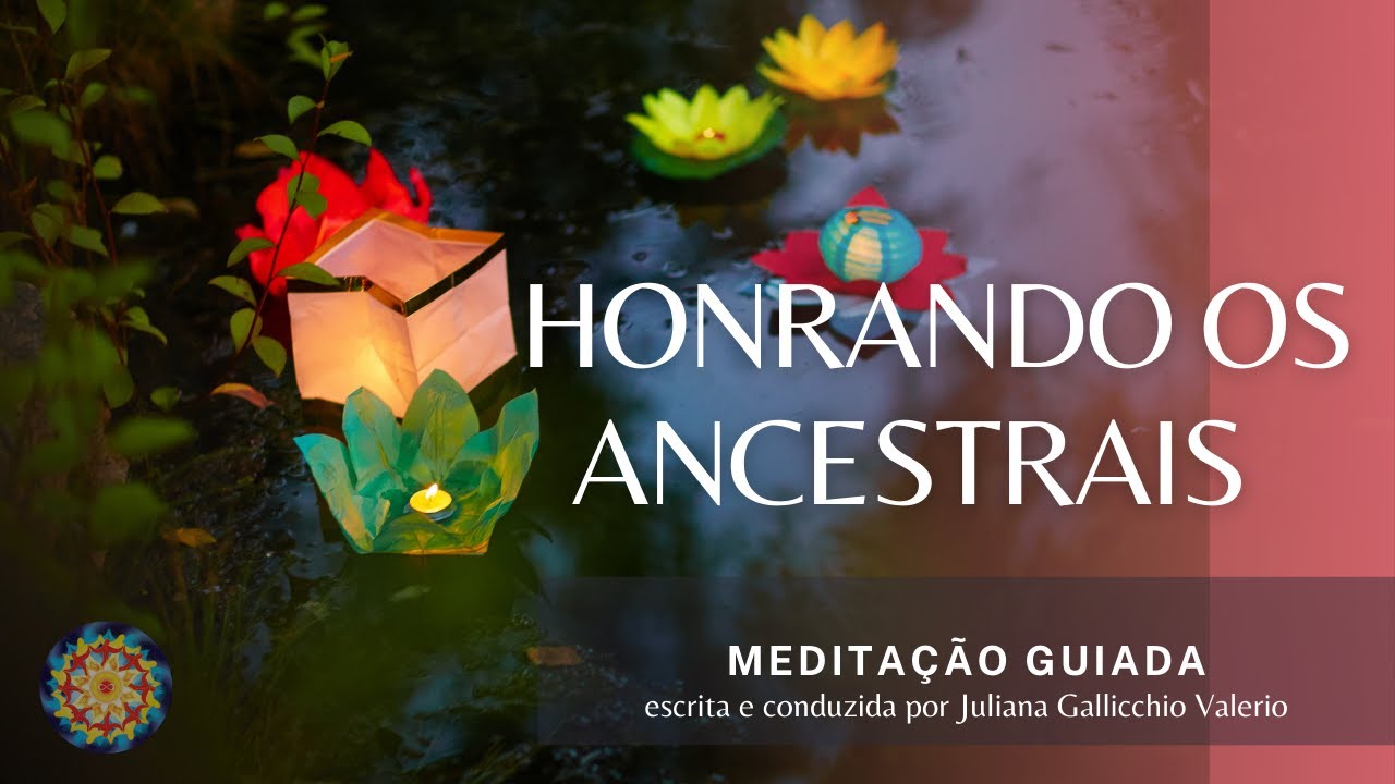 Honrando os Ancestrais - Meditação Guiada