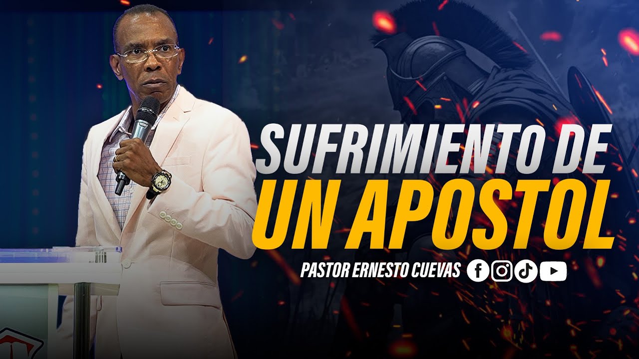 SUFRIMIENT0 DE UN APOSTOL | PASTOR ERNESTO CUEVAS