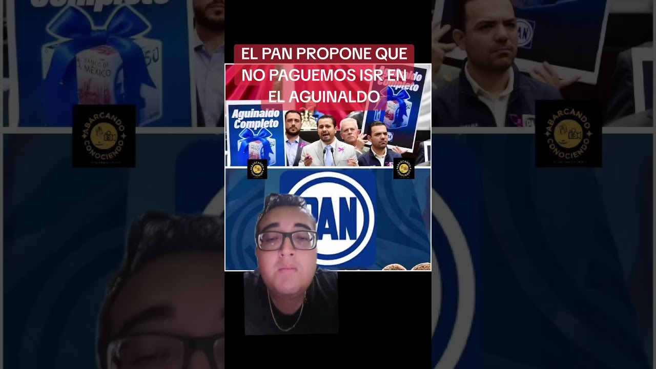 🚨🇲🇽💵 PAN PROPONE AGUINALDO COMPLETO SIN PAGAR ISR #PAN #ISR #aguinaldo #impuestos