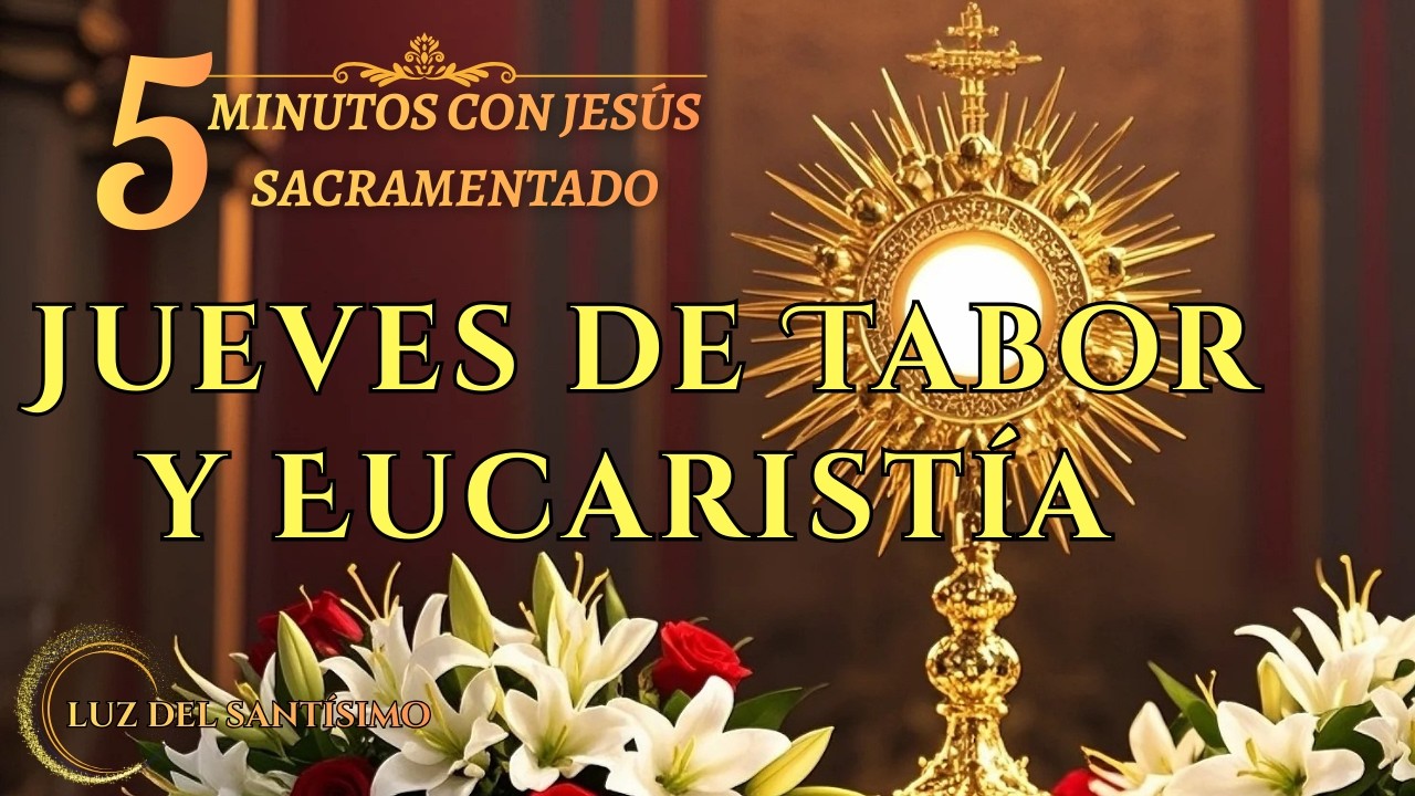 CINCO MINUTOS CON JESÚS SACRAMENTADO JUEVES 12 DE MARZO DE 2026