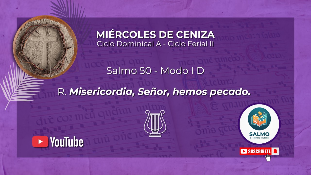Salmo 50 responsorial - MIÉRCOLES DE CENIZA - Ciclo Dominical A - Ciclo Ferial II