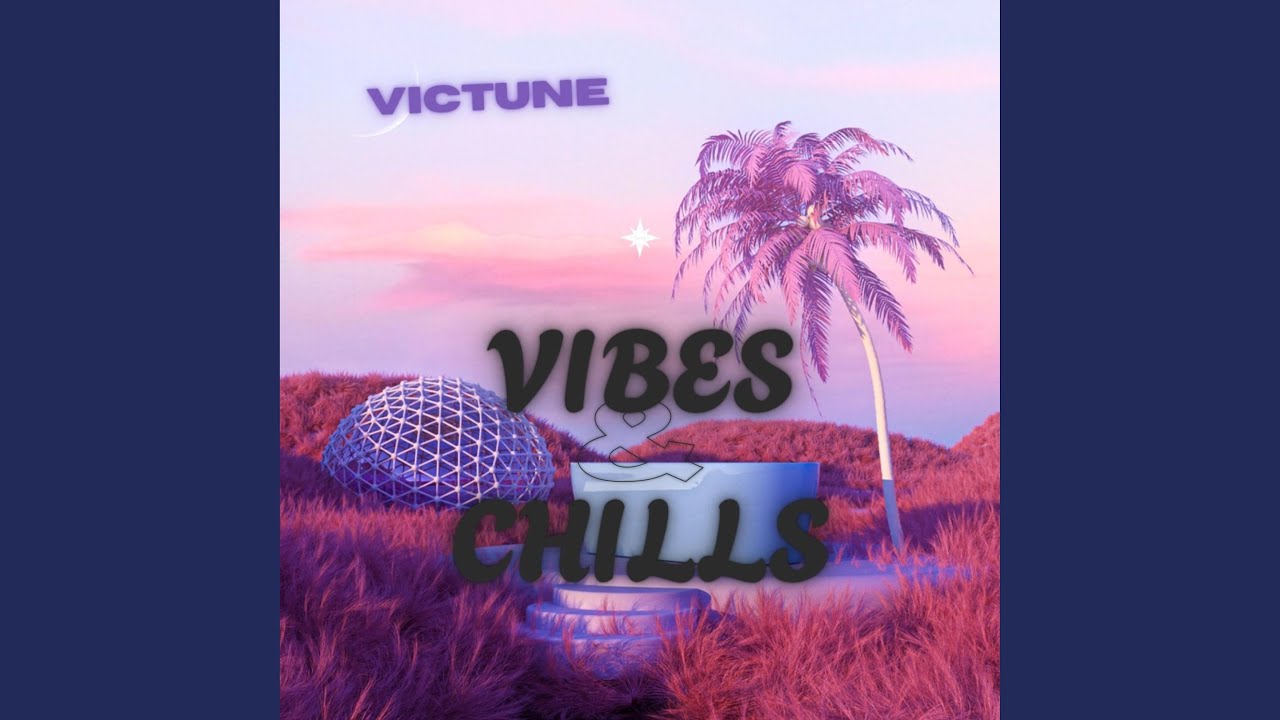 vibes and chills