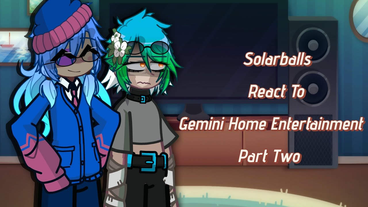 Solarballs React To Gemini Home Entertainment | Part Two |
